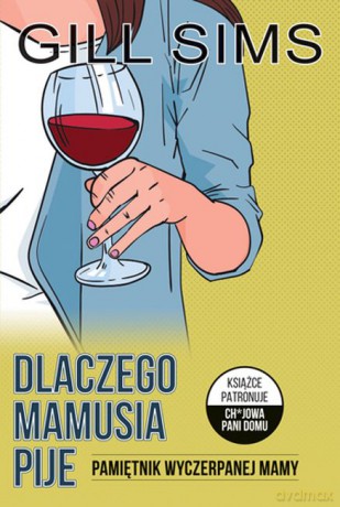 Dlaczego mamusia pije. Pamiętnik wyczerpanej mamy - Gill Sims [KSIĄŻKA]