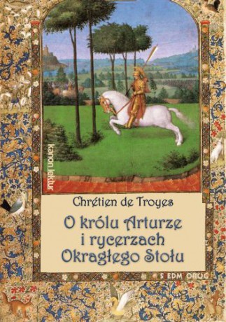 O królu Arturze i rycerzach Okrągłego Stołu - Chretien De Troyes [KSIĄŻKA]