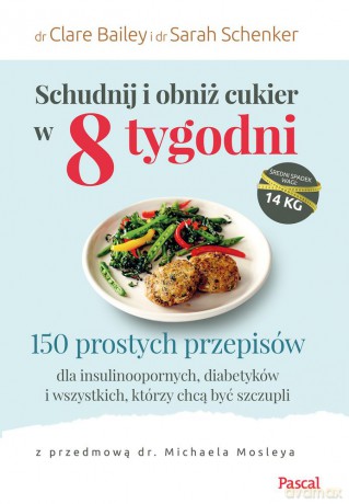 Schudnij i obniż cukier w 8 tygodni - Claire Bailey, Sarah Schenker [KSIĄŻKA]