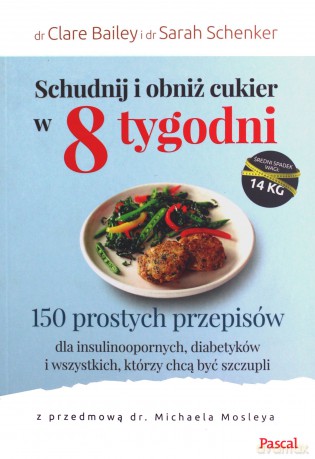 Schudnij i obniż cukier w 8 tygodni - Claire Bailey, Sarah Schenker [KSIĄŻKA]