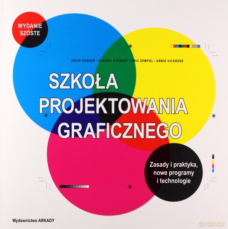Szkoła projektowania graficznego. Zasady i praktyka. Nowe programy i technologie - David Dabner, Sandra Stewart, Eric Zempol [KSIĄŻKA]