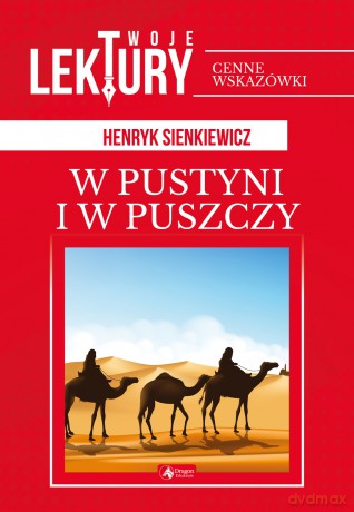 W pustyni i w puszczy. Twoje lektury - Henryk Sienkiewicz [KSIĄŻKA]