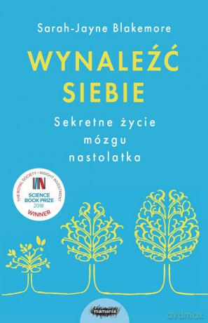 Wynaleźć siebie. Sekretne życie mózgu nastolatka - Sarah-Jayne Blakemore [KSIĄŻKA]
