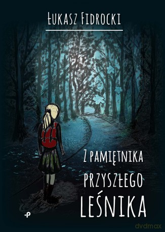 Z pamiętnika przyszłego leśnika - Łukasz Fidrocki [KSIĄŻKA]