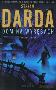 Wyręby (Tom 1) Dom na wyrębach - Stefan Darda [KSIĄŻKA]
