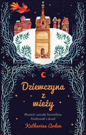 Dziewczyna z wieży - Katherine Arden [KSIĄŻKA]