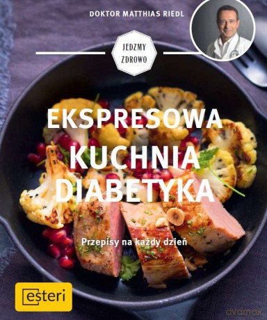 Ekspresowa kuchnia diabetyka - Matthias Riedl [KSIĄŻKA]