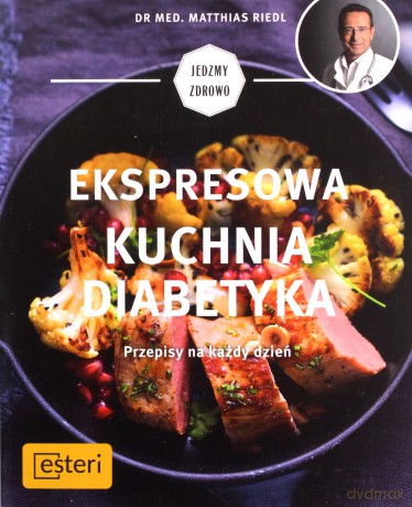 Ekspresowa kuchnia diabetyka - Matthias Riedl [KSIĄŻKA]