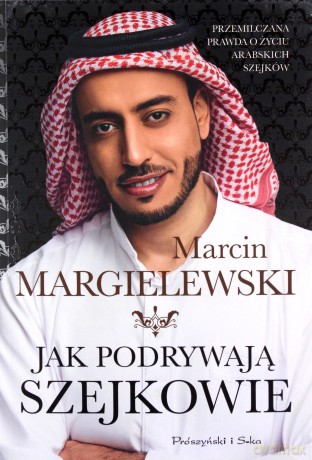 Jak podrywają szejkowie - Marcin Margielewski [KSIĄŻKA]