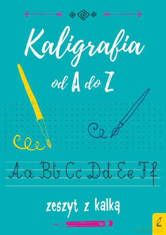 Kaligrafia od A do Z. Zeszyt z kalką [KSIĄŻKA]