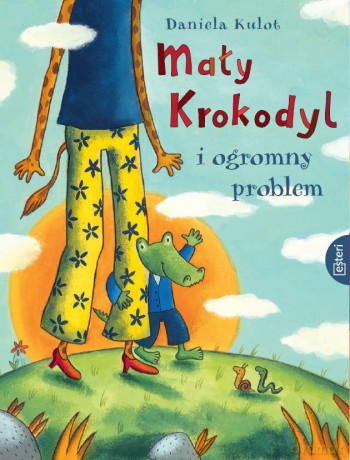 Mały krokodyl i ogromy problem - Daniela Kulot [KSIĄŻKA]