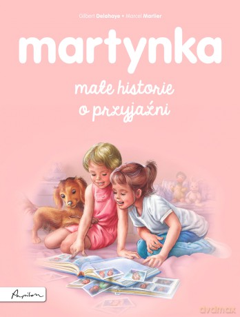 Martynka. Małe historie o przyjaźni - Gilbert Delahaye, Marcel Marlier [KSIĄŻKA]