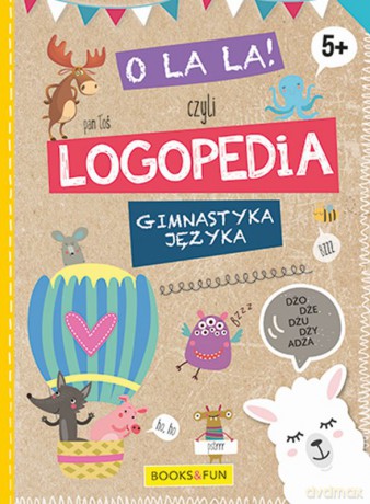 O la la czyli logopedia. Gimnastyka języka [KSIĄŻKA]