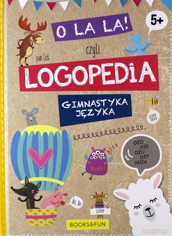 O la la czyli logopedia. Gimnastyka języka [KSIĄŻKA]