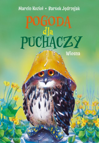 Pogoda dla puchaczy. Wiosna - Bartek Jędrzejak, Marcin Kozioł [KSIĄŻKA]