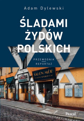 Śladami Żydów Polskich - Adam Dylewski [KSIĄŻKA]
