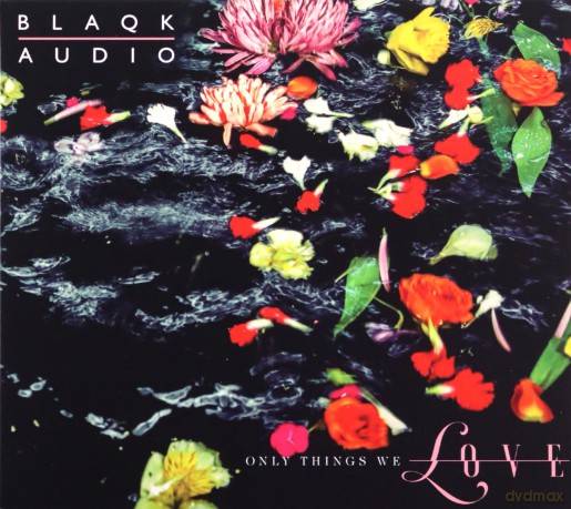 Blaqk Audio: Only Things We Love [CD]