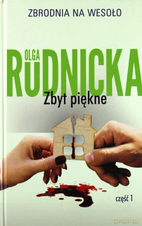 Zbyt piękne (część 1) - Olga Rudnicka [KSIĄŻKA]