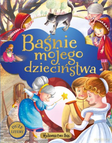 Baśnie mojego dzieciństwa. Czerwony Kapturek i kopciuszek [KSIĄŻKA]