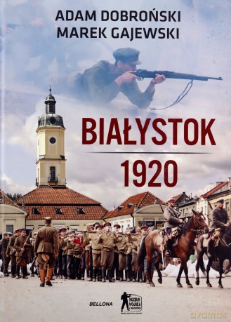 Białystok 1920 - Adam Dobroński, Marek Gajewski [KSIĄŻKA]