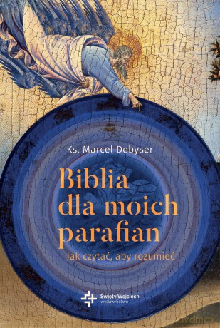 Biblia dla moich parafian. Jak czytać aby rozumieć - Marcel Debyser [KSIĄŻKA]