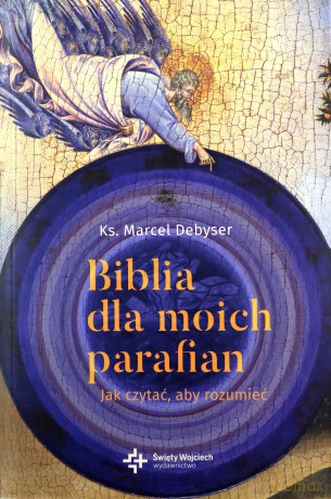 Biblia dla moich parafian. Jak czytać aby rozumieć - Marcel Debyser [KSIĄŻKA]