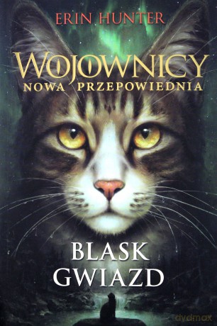 Blask gwiazd. Wojownicy. Nowa przepowiednia (Tom 4) - Erin Hunter [KSIĄŻKA]