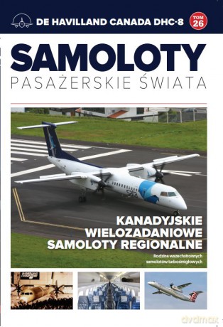De Havilland Canada dhc-8. Samoloty pasażerskie świata (Tom 26) [KSIĄŻKA]