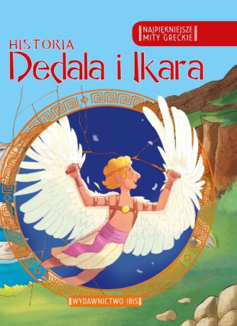 Historia Dedala i Ikara. Najpiękniejsze mity greckie [KSIĄŻKA]