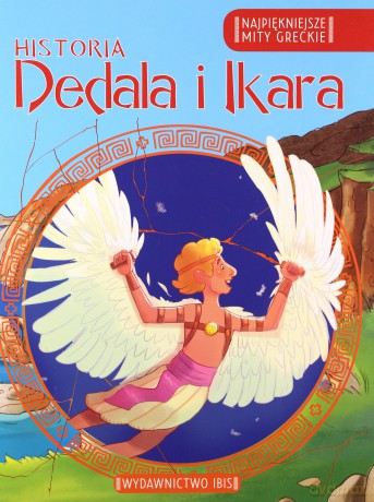 Historia Dedala i Ikara. Najpiękniejsze mity greckie [KSIĄŻKA]