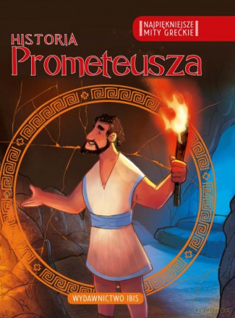 Historia Prometeusza. Najpiękniejsze mity greckie [KSIĄŻKA]