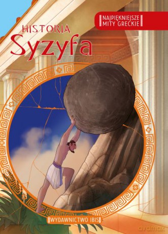 Historia Syzyfa. Najpiękniejsze mity greckie [KSIĄŻKA]
