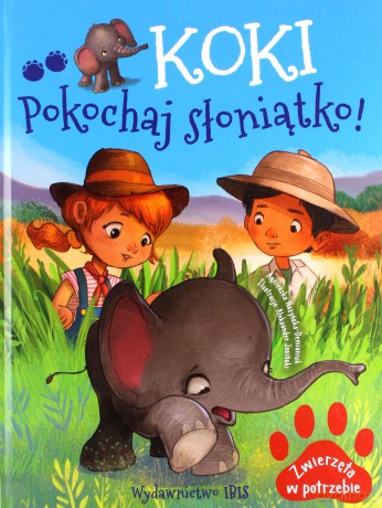 Koki. Pokochaj słoniątko. Zwierzęta w potrzebie - A. Nożyńska-Demianiuk [KSIĄŻKA]