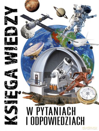Księga wiedzy w pytaniach i odpowiedziach [KSIĄŻKA]