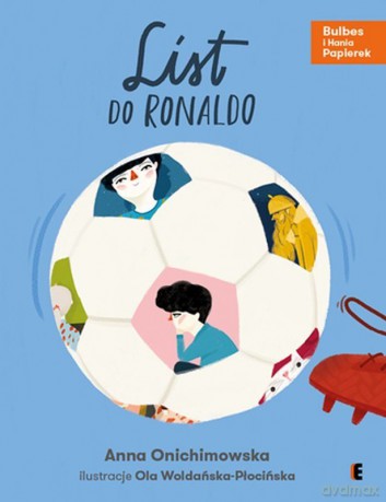 List do Ronaldo. Bulbes i Hania Papierek - Anna Onichimowska [KSIĄŻKA]