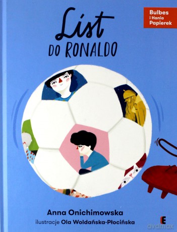 List do Ronaldo. Bulbes i Hania Papierek - Anna Onichimowska [KSIĄŻKA]