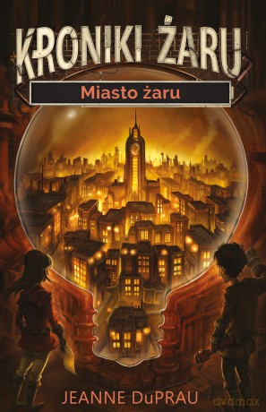 Miasto żaru. Kroniki żaru - Jeanne Duprau [KSIĄŻKA]