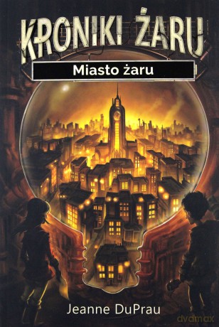 Miasto żaru. Kroniki żaru - Jeanne Duprau [KSIĄŻKA]