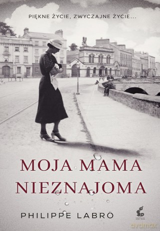 Moja mama nieznajoma - Philippe Labro [KSIĄŻKA]