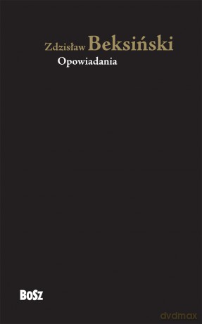 Opowiadania - Zdzisław Beksiński [KSIĄŻKA]