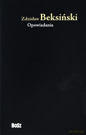 Opowiadania - Zdzisław Beksiński [KSIĄŻKA]