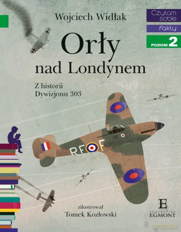 Orły nad Londynem. Z historii Dywizjonu 303. Czytam sobie - Wojciech Widłak [KSIĄŻKA]