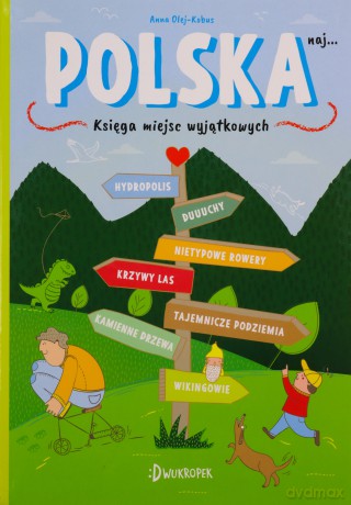 Polska naj. Księga miejsc wyjątkowych - Anna Olej-Kobus [KSIĄŻKA]
