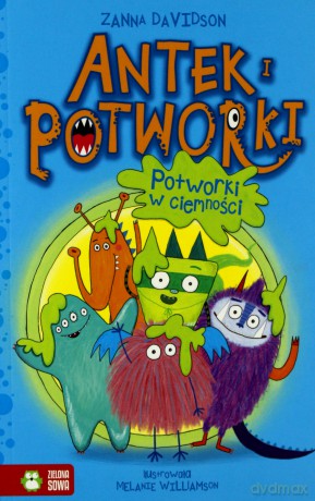 Potworki w ciemności. Antek i potworki (Tom 1) - Zanna Davidson [KSIĄŻKA]