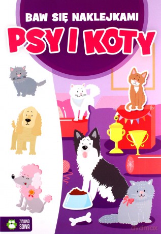 Psy i koty. Baw się naklejkami [KSIĄŻKA]