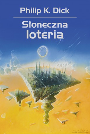 Słoneczna loteria - Philip K. Dick [KSIĄŻKA]