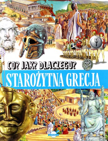 Starożytna Grecja. Co, jak, dlaczego [KSIĄŻKA]