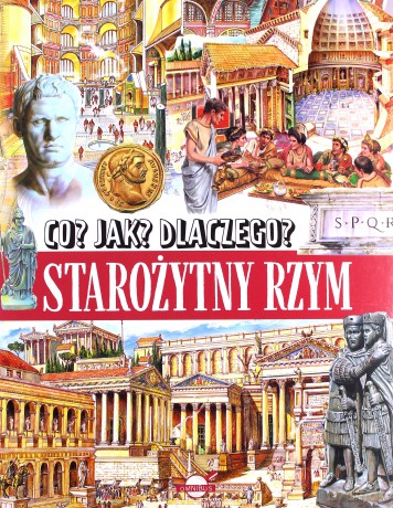 Starożytny Rzym. Co, jak, dlaczego [KSIĄŻKA]