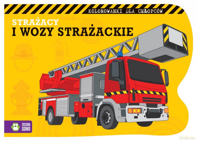 Strażacy i wozy strażackie. Kolorowanki dla chłopców [KSIĄŻKA]