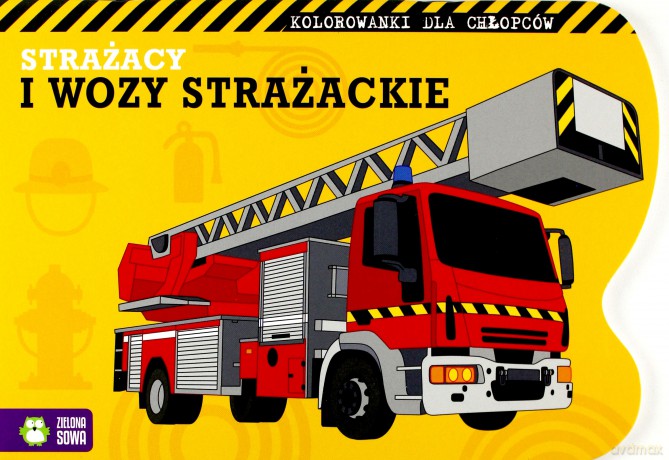 Strażacy i wozy strażackie. Kolorowanki dla chłopców [KSIĄŻKA]